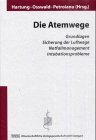Die Atemwege: Grundlagen, Sicherung der Luftwege, Notfallmanagement, Intubationsprobleme Medicine