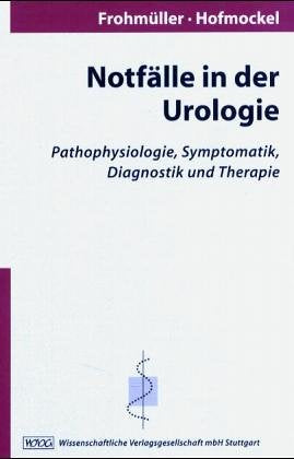 Notfälle in der Urologie: Pathophysiologie, Symptomatik, Diagnostik und Therapie Medicine