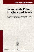 Der suizidale Patient in Klinik und Praxis: Suizidalität und Suizidprävention General education