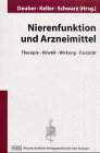Nierenfunktion und Arzneimittel: Therapie - Kinetik - Wirkung - Toxizität Medicine
