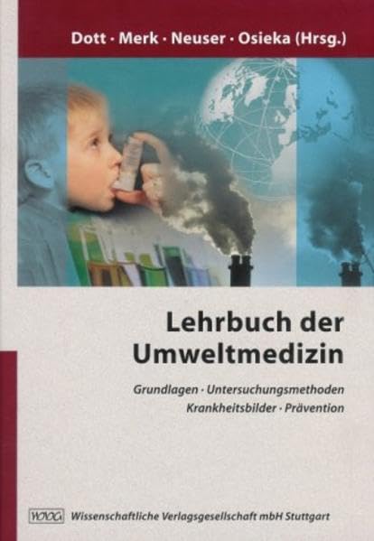 Lehrbuch der Umweltmedizin: Grundlagen - Untersuchungsmethoden - Krankheitsbilder - Prävention Medicine