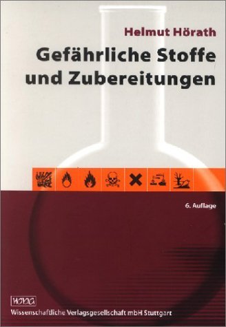 Gefährliche Stoffe und Zubereitungen: Gefahrstoffverordnung - Chemikalien-Verbotsverordnung - Richtlinien der Europäischen Gemeinschaft. Eine ... eine Vorbereitung auf die Sachkundeprüfung Medicine