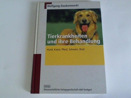 Tierkrankheiten und ihre Behandlung: Hund, Katze, Pferd, Schwein, Rind Medicine