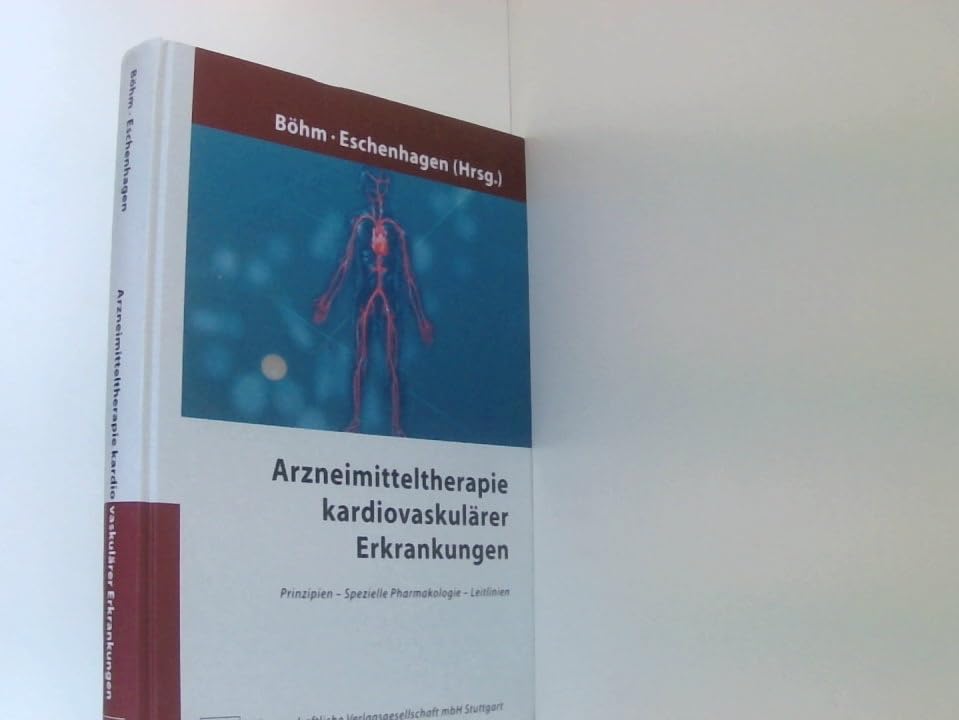 Arzneimitteltherapie kardiovaskulärer Erkrankungen: Prinzipien - Spezielle Pharmakologie - Leitlinien Medicine