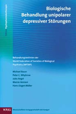 Biologische Behandlung unipolarer depressiver Störungen: Behandlungslinien der World of Federation of Societies of Biological Psychiatry (WFSBP): ... of Societies of Biological Psychiatry (WFSBP) Medicine