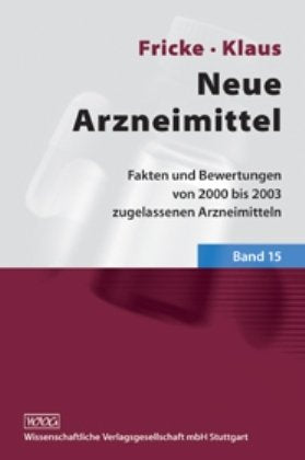 Neue Arzneimittel: Fakten und Bewertungen von 2000 bis 2003 zugelassenen Arzneimitteln, Bd. 15 Medicine