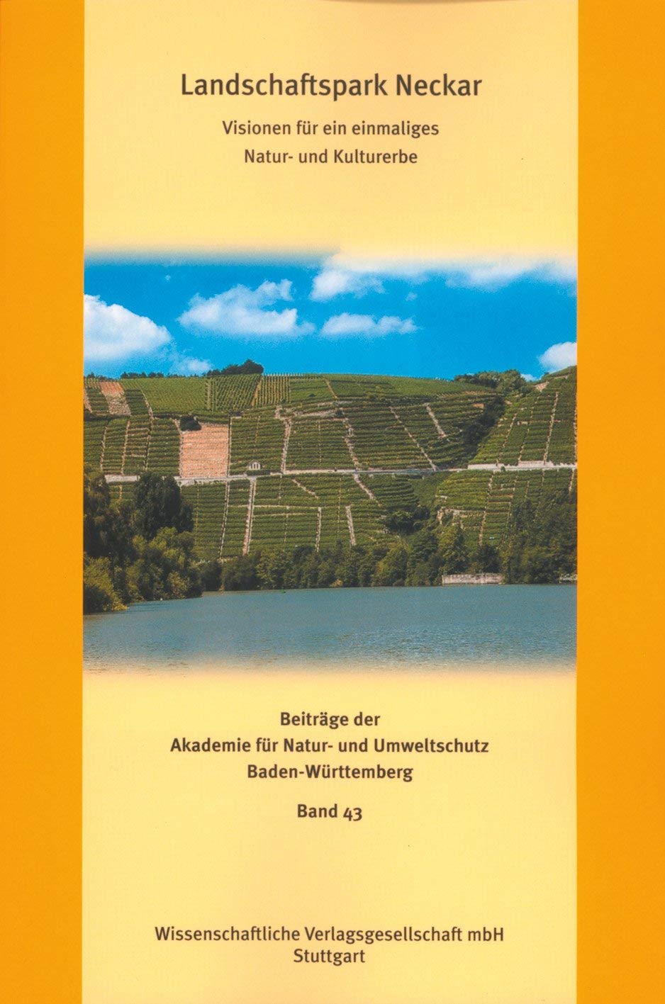 Landschaftspark Neckar: Visionen für ein einmaliges Natur- und Kulturerbe (Beiträge der Akademie für Natur-und Umweltschutz B.-W.) Medicine