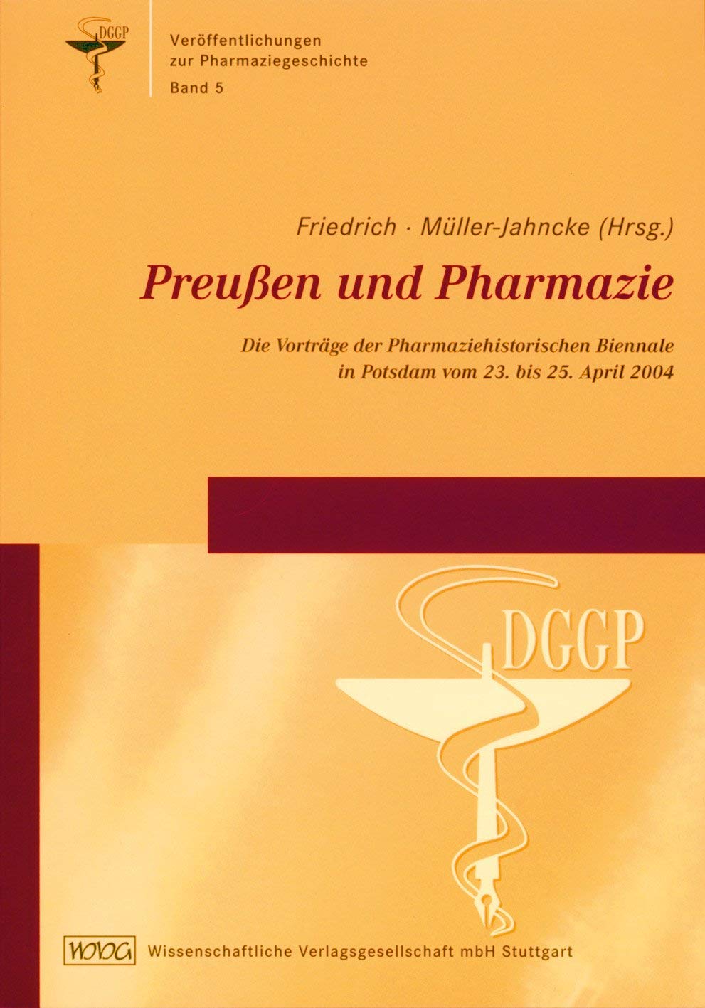 Preußen und die Pharmazie: Die Vorträge der Pharmaziehistorischen Biennale in Potsdam vom 23. bis 25. April 2004 (Veröffentlichungen zur ... für Geschichte der Pharmazie e.V.) Medicine
