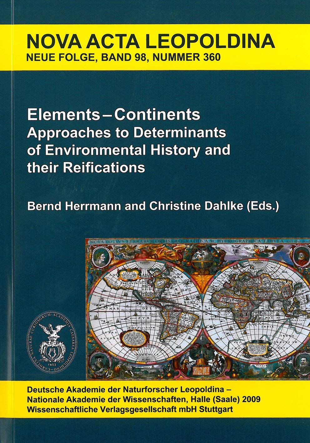 Elements - Continents. Approaches to Determinants of Environmental History and their Reifications: Leopoldina Workshop. Deutsche Akademie der ... "Interdisciplinary Environmental History" Medicine