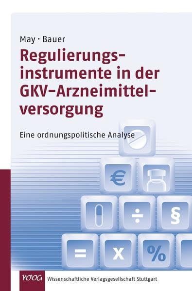Regulierungsinstrumente in der GKV Arzneimittelversorgung - Eine ordnungspolitische Analyse Medicine