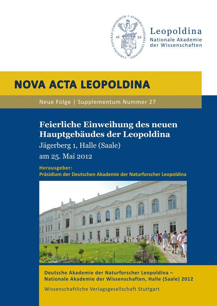 Feierliche Einweihung des neuen Hauptgebäudes der Leopoldina: Herausgegeben von Deutsche Akademie der Naturforscher (Nova Acta Leopoldina - Supplementum) Film, Art & Culture