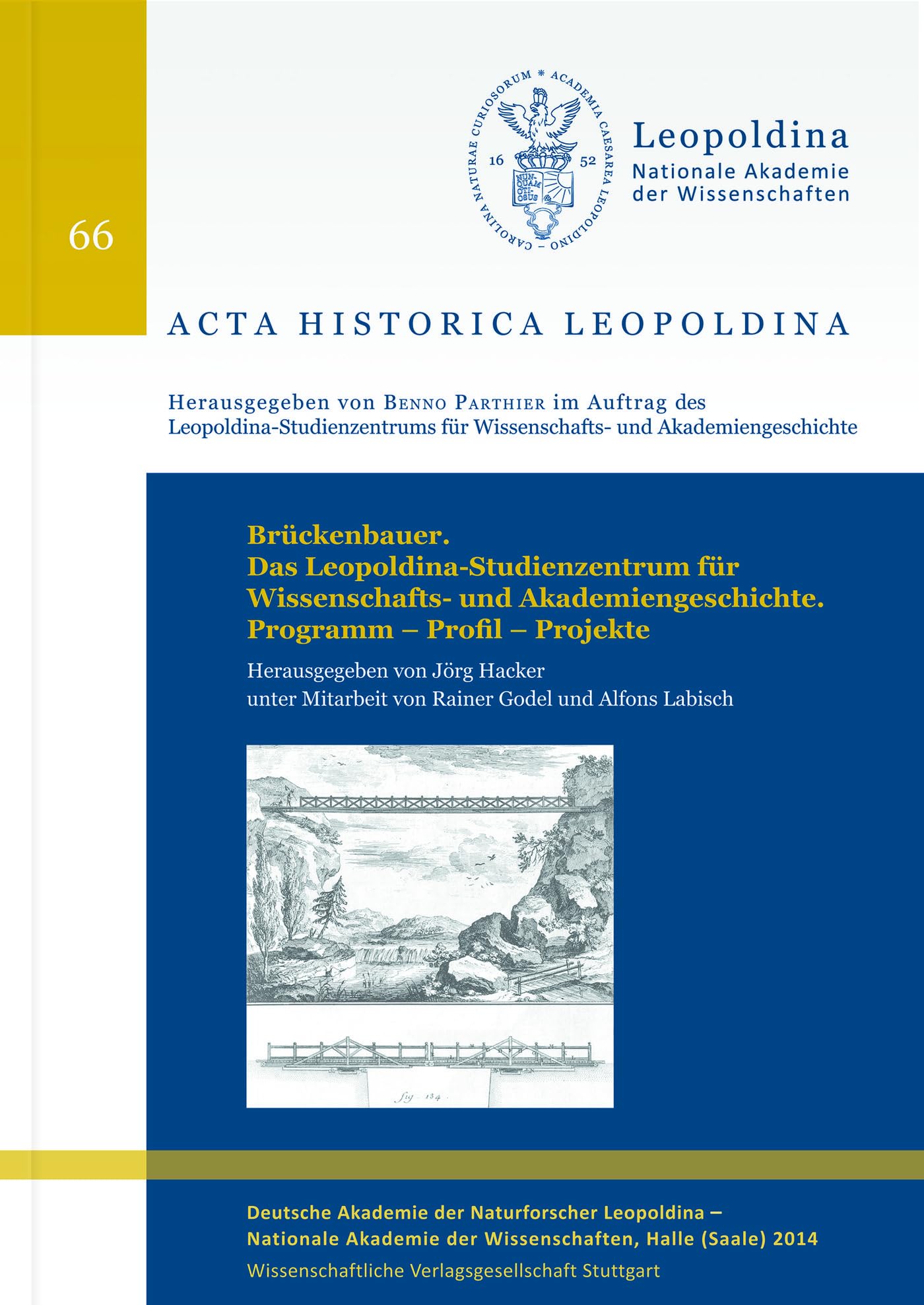 Brückenbauer. Das Leopoldina-Studienzentrum für Wissenschafts- und Akademiengeschichte. Programm - Profil - Projekte (Acta Historica Leopoldina) Business & Technology