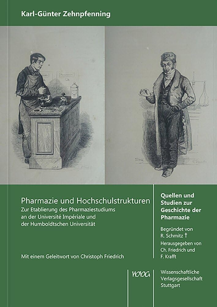 Pharmazie und Hochschulstrukturen: Zur Etablierung des Pharmaziestudiums an der Université Impériale und der Humboldtschen Universität (Quellen und Studien zur Geschichte der Pharmazie) Medicine
