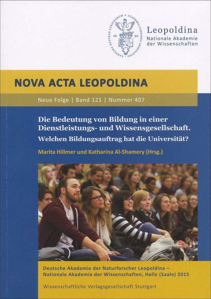 Die Bedeutung von Bildung in einer Dienstleistungs- und Wissensgesellschaft. Welchen Bildungsauftrag hat die Universität? (Nova Acta Leopoldina): ... ... Tagungszentrum Schloss Herrenhausen, Hannover Books