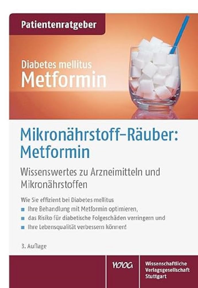 Mikronährstoff-Räuber: Metformin: Wissenswertes zu Arzneimitteln und Mikronährstoffen. Patientenratgeber Medicine