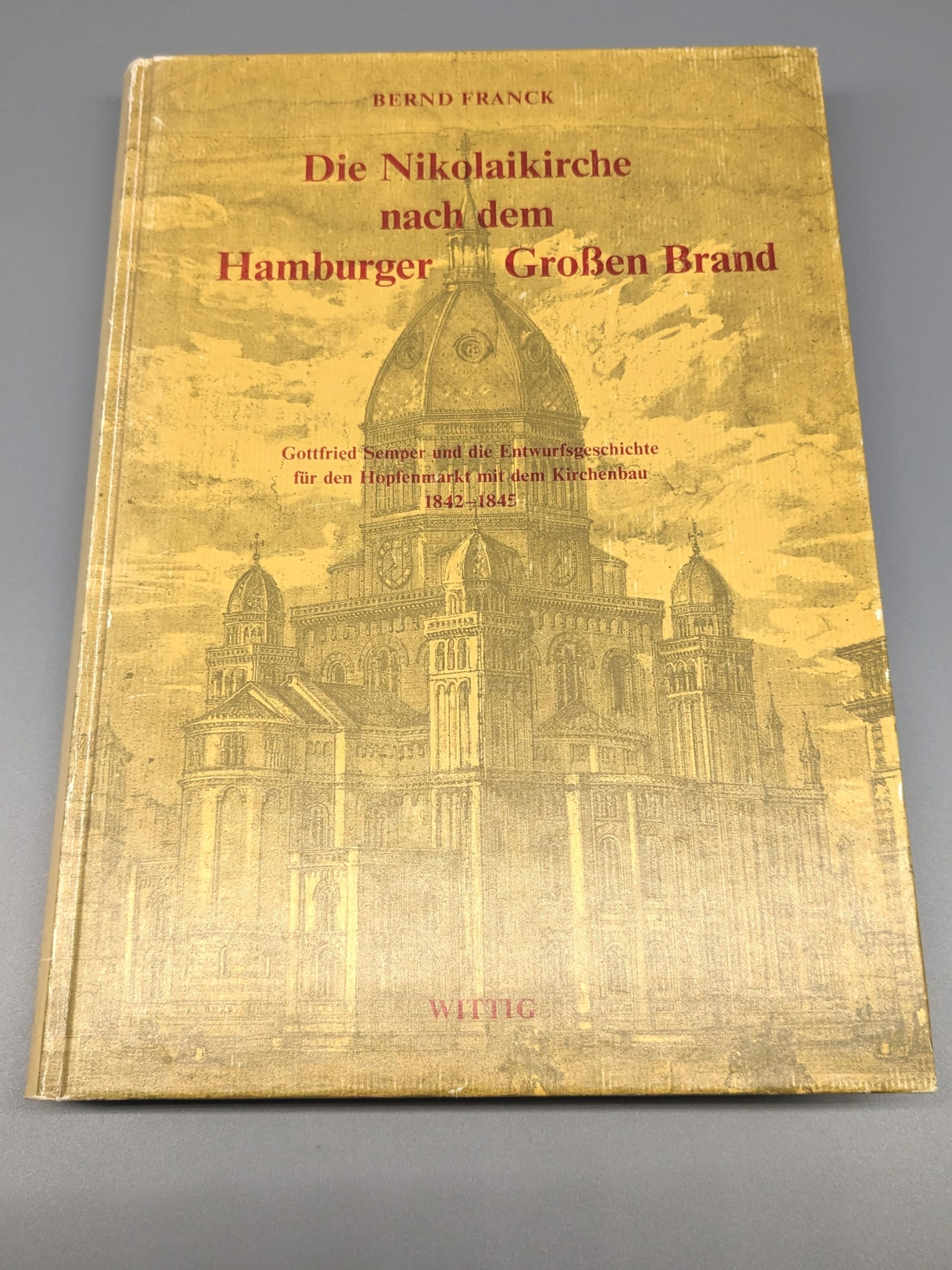 Die Nikolaikirche nach dem Hamburger grossen Brand : Gottfried Semper und die Entwurfsgeschichte für den Hopfenmarkt mit dem Kirchenbau 1842 - 1845. Natural Sciences