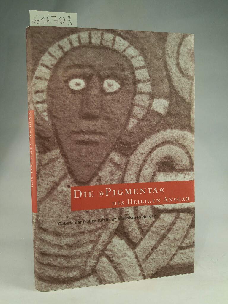 Die "Pigmenta" des heiligen Ansgar: Gebete der frühen Kirche im heidnischen Norden Religion & Esotericism
