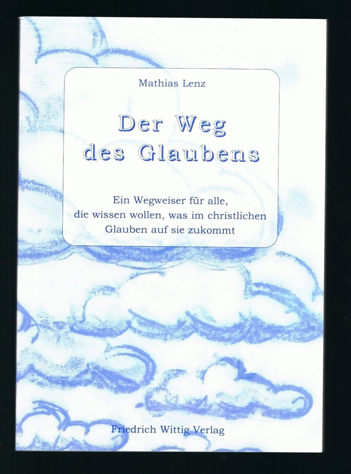 Der Weg des Glaubens: Ein Wegweiser für alle, die wissen wollen, was im christlichen Glauben auf sie zukommt Film, Art & Culture