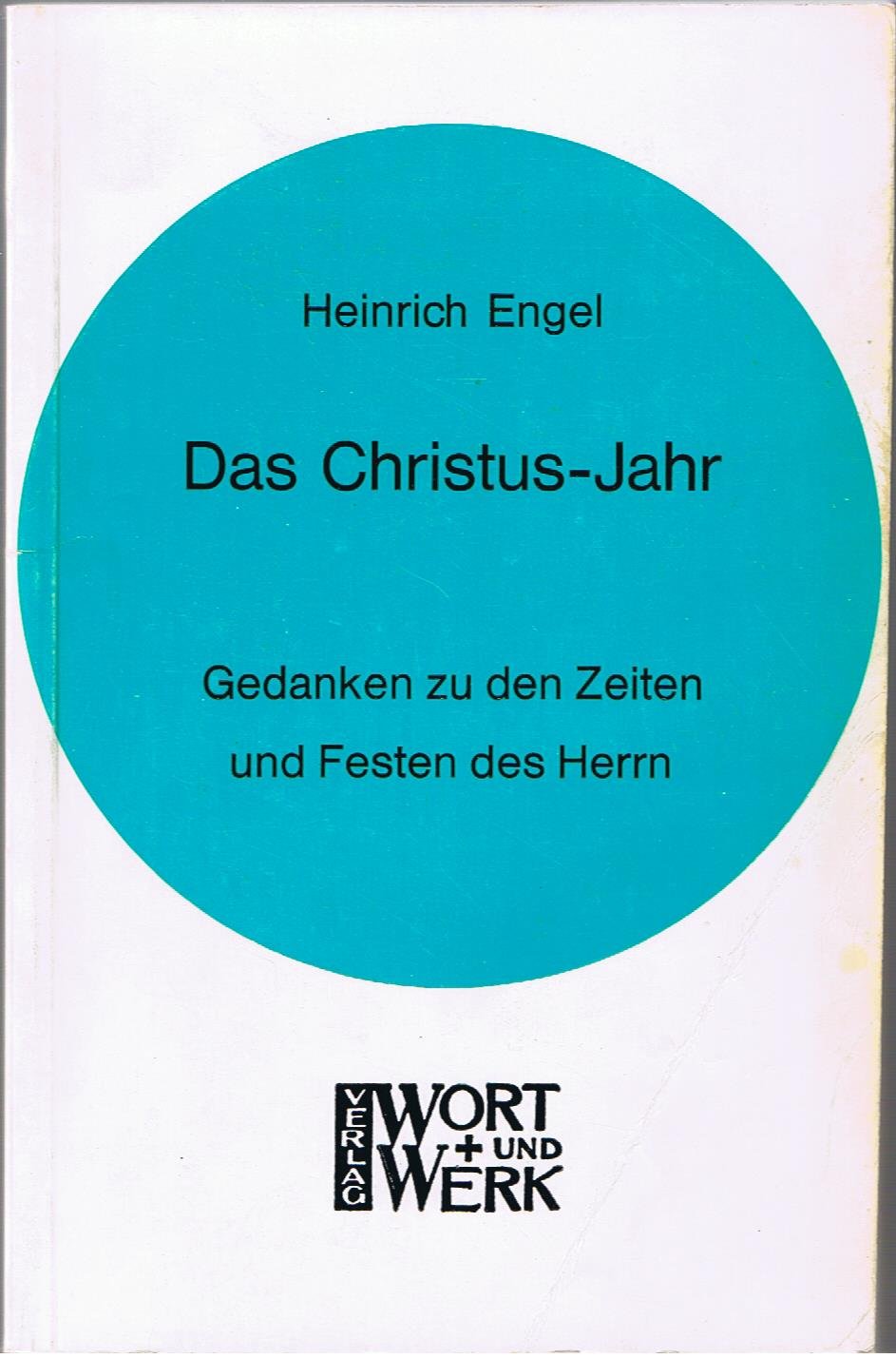 Das Christus-Jahr. Gedanken zu den Zeiten und Festen des Herrn Lifestyle