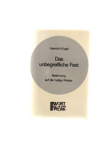Das unbegreifliche Fest. Besinnung auf die heilige Messe Lifestyle