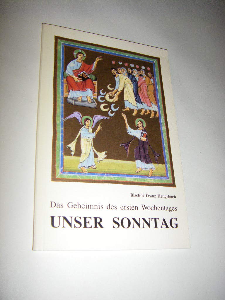 Das Geheimnis des ersten Wochentages. Unser Sonntag. Wiedergewinnung der verlorenen Mitte Books