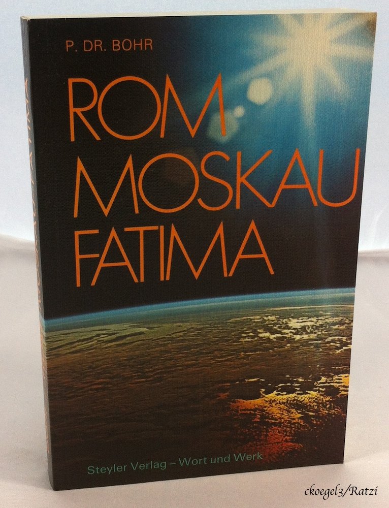 Rom - Moskau - Fatima. Argumente und Dokumente für das Über-natürliche Religion & Esotericism