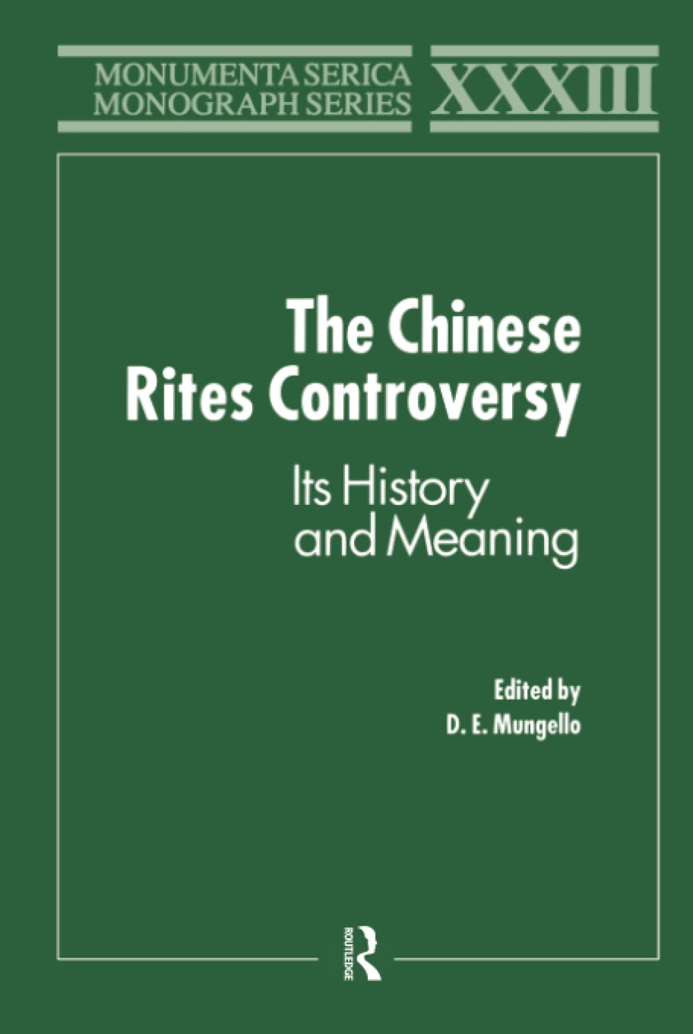 The Chinese Rites Controversy: Its History and Meaning (Monumenta Serica Monograph Series) Reference Books