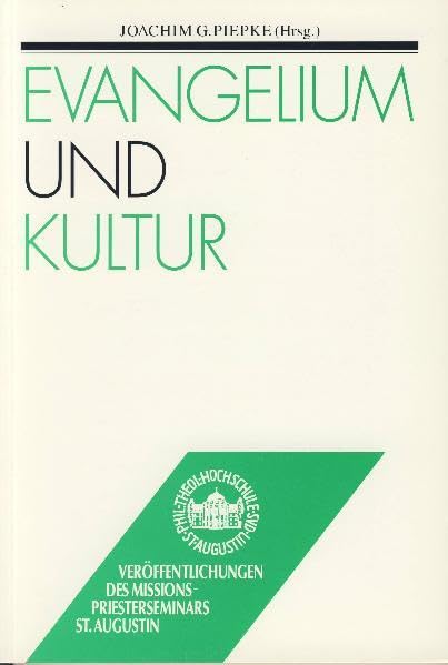 Evangelium und Kultur : christliche Verkündigung und Gesellschaft im heutigen Mitteleuropa. Veröffentlichungen des Missionspriesterseminars St. Augustin bei Bonn. Nr.45. book