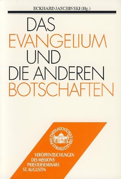 Das Evangelium und die anderen Botschaften: Situationen und Perspektiven des christlichen Glaubens in Deutschland (Veröffentlichungen des Missionspriesterseminars St. Augustin bei Siegburg) Religion & Esotericism