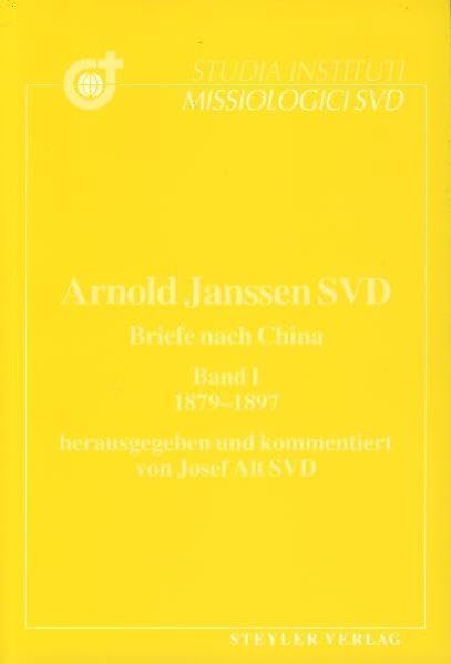 Briefe nach China / Arnold Janssen - 1879-1897 (Studia Instituti Missiologici Societatis Verbi Divini) Essays & Short Stories