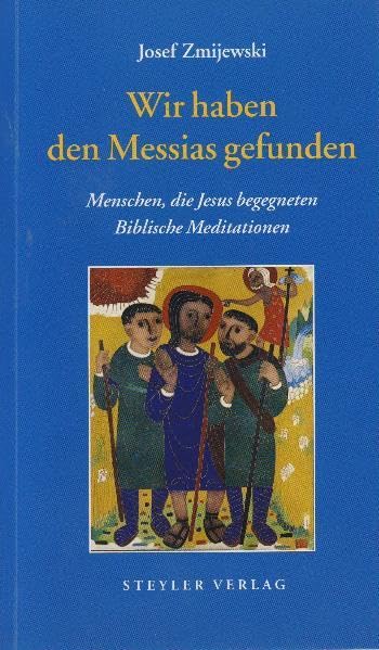 Wir haben den Messias gefunden: Menschen, die Jesus begegneten - Biblische Mediationen Religion & Esotericism