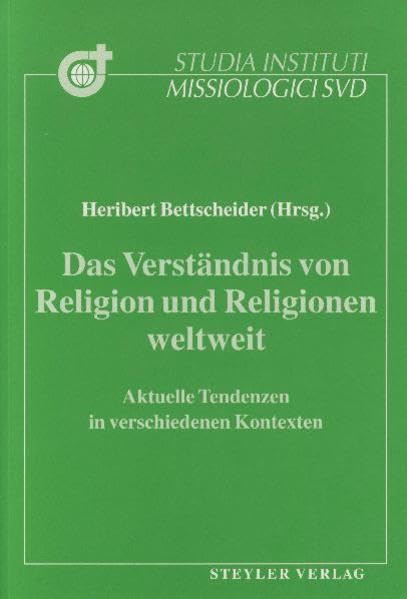 Das Verständnis von Religion und Religionen weltweit: Aktuelle Tendenzen in verschiedenen Kontexten (Studia Instituti Missiologici Societatis Verbi Divini) Religion & Esotericism