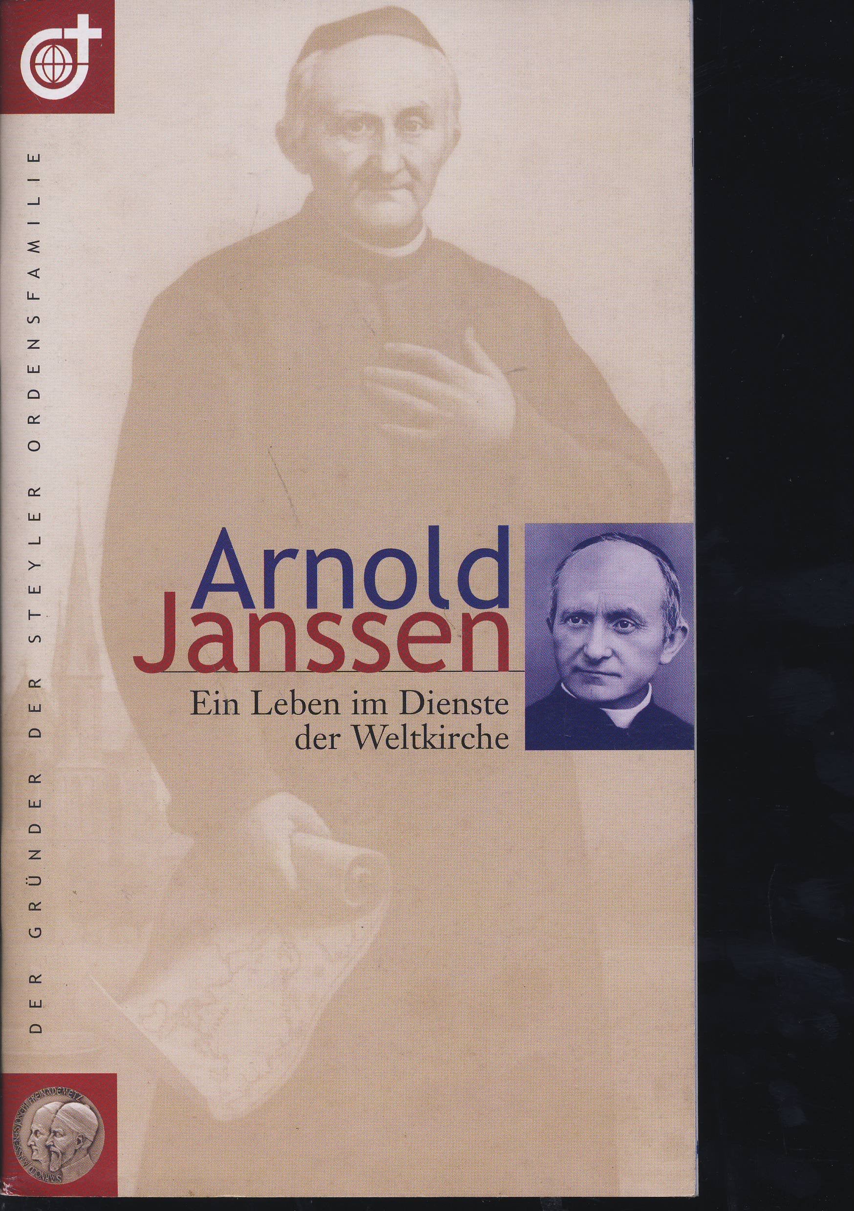 Arnold Janssen: Ein Leben im Dienste der Weltkirche Religion & Esotericism