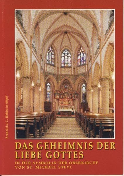 Das Geheimnis der Liebe Gottes: In der Symbolik der Oberkirche von St. Michael Steyl (Steyler Quellen) Religion & Esotericism