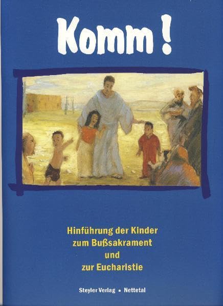 Komm!: Hinführung der Kinder zum Busssakrament und zur Eucharistie Religion & Esotericism