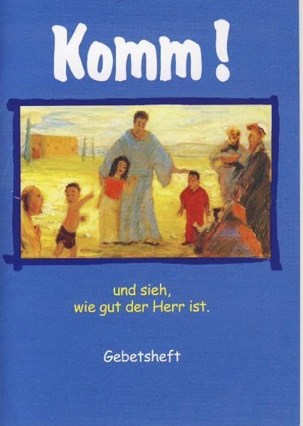 KOMM! und sieh, wie gut der Herr ist. Religion & Esotericism