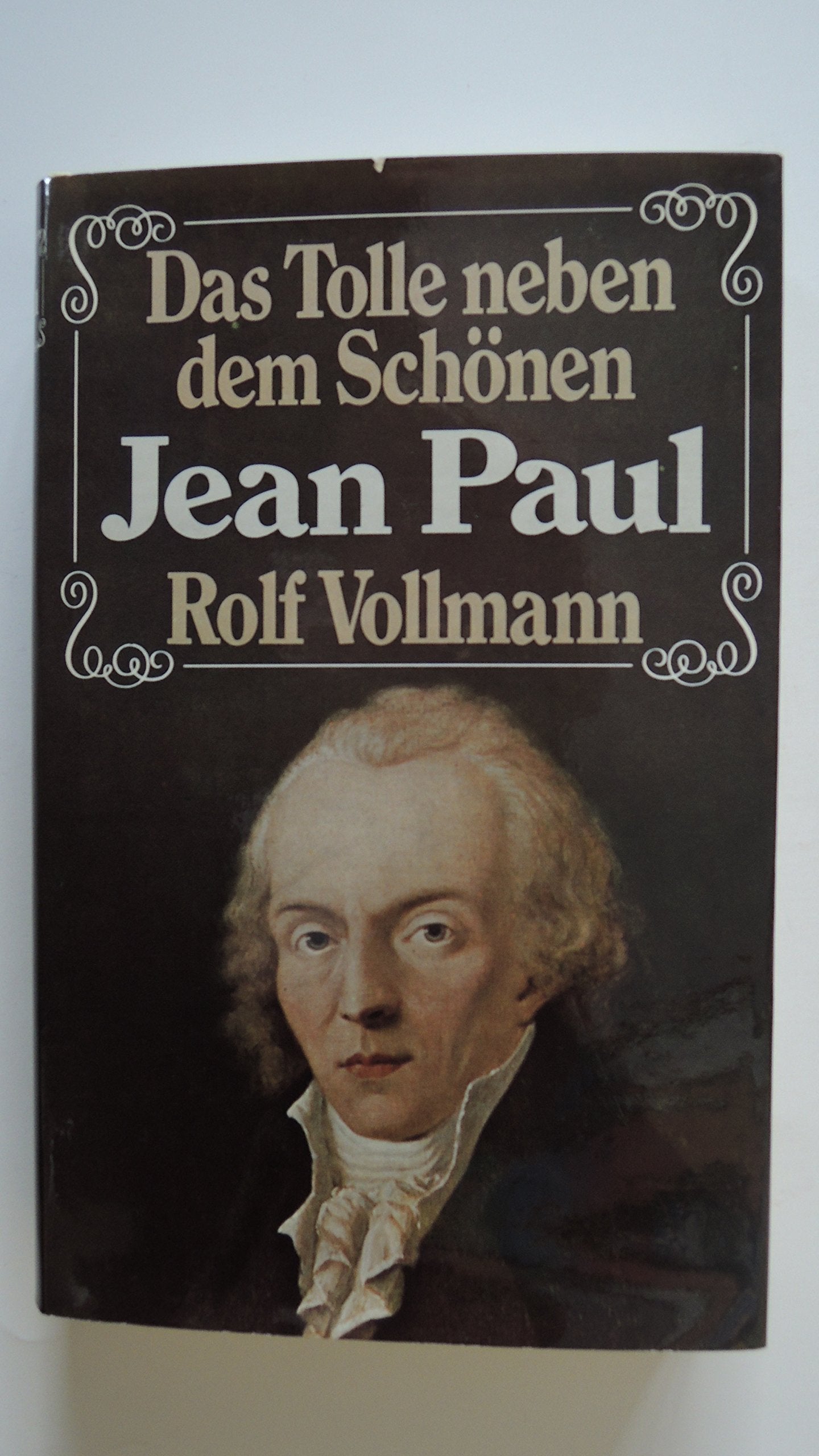 Das Tolle neben dem Schönen. Jean Paul. Ein biographischer Essay Art & Literature