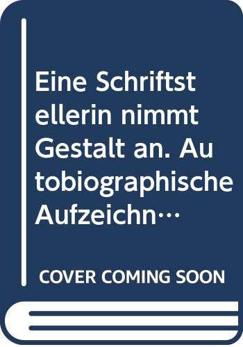 Eine Schriftstellerin nimmt Gestalt an. Autobiographische Aufzeichnungen Books