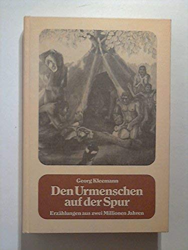 Den Urmenschen auf der Spur. Erzählungen aus zwei Millionen Jahren Books