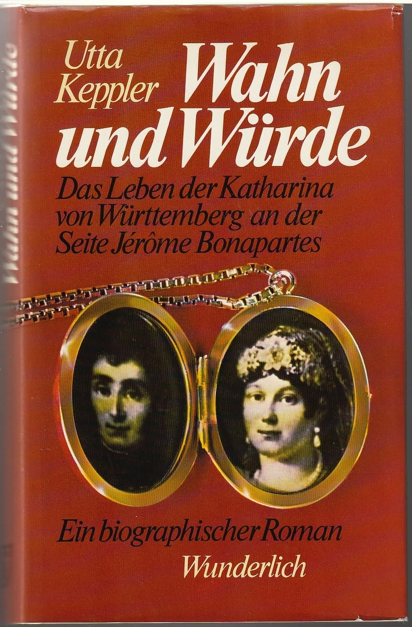 Wahn und Würde. Das Leben der Katharina von Württemberg an der Seite Jerome Bonapartes Books