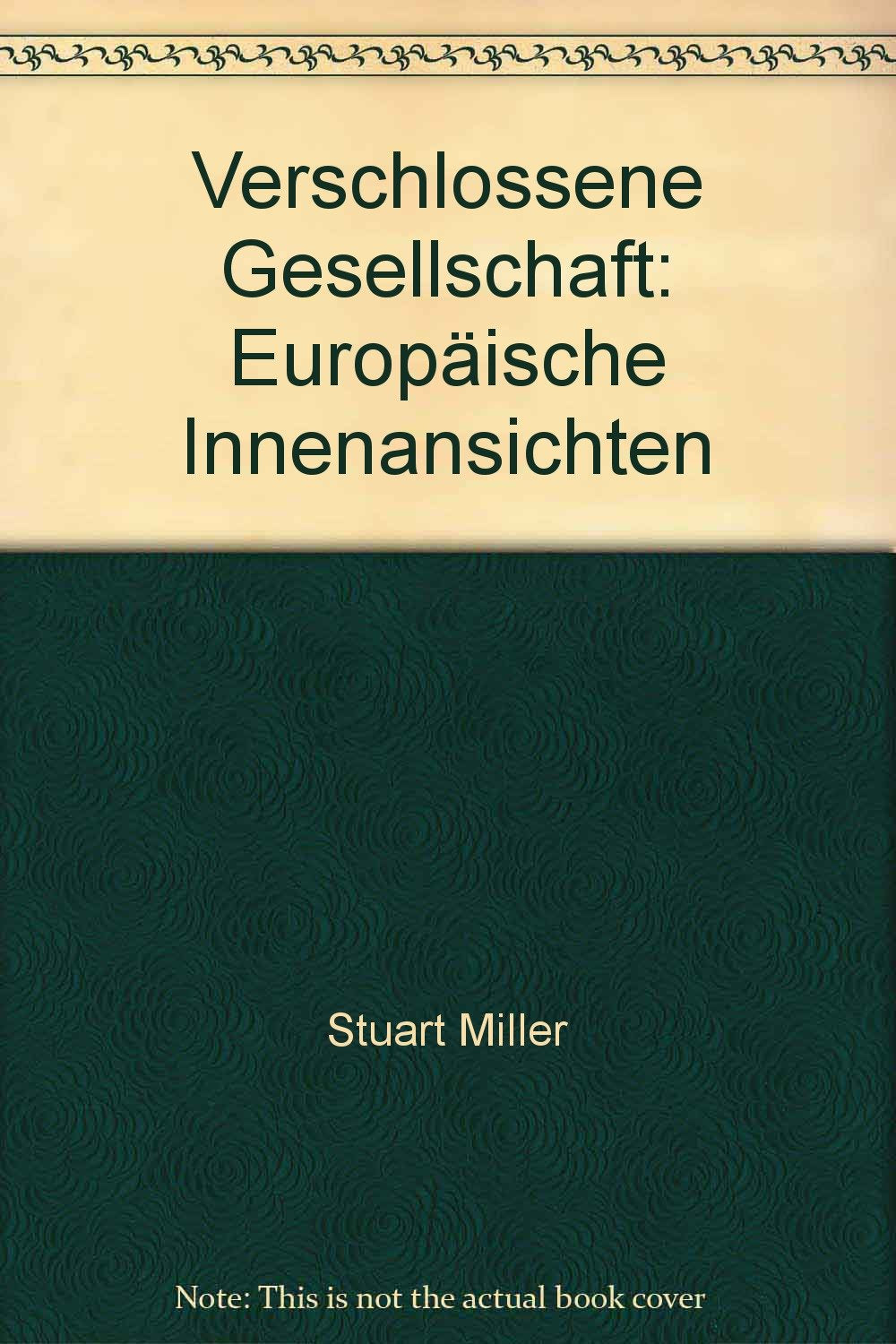 Verschlossene Gesellschaft: Europäische Innenansichten Social Sciences
