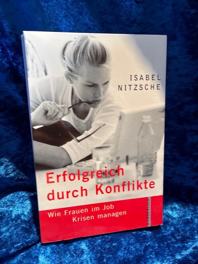 Erfolgreich durch Konflikte: Wie Frauen im Job Krisen managen Business, Finance & Career