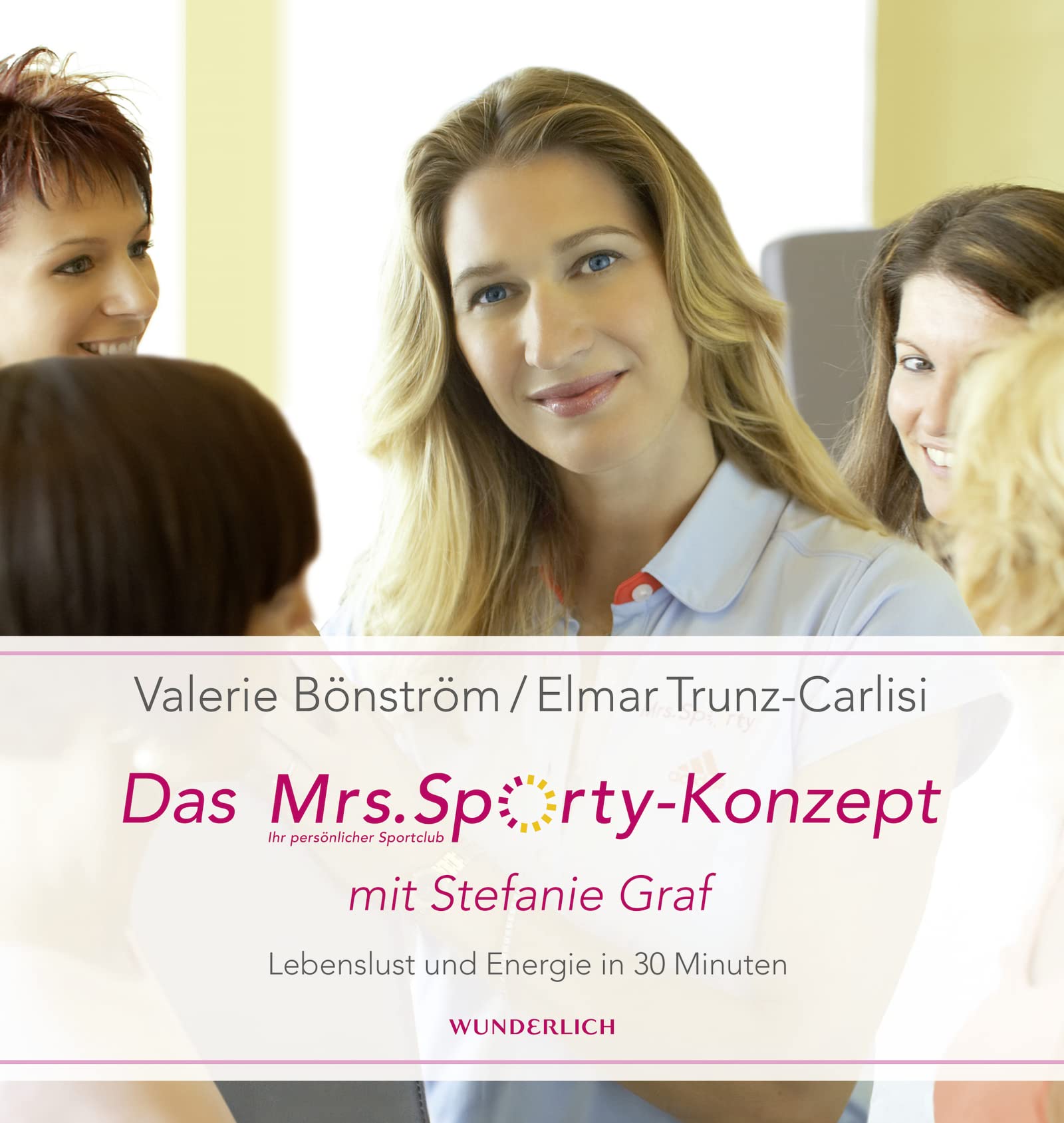 Das Mrs. Sporty-Konzept mit Stefanie Graf: Lebenslust und Energie in 30 Minuten Leisure & Fun