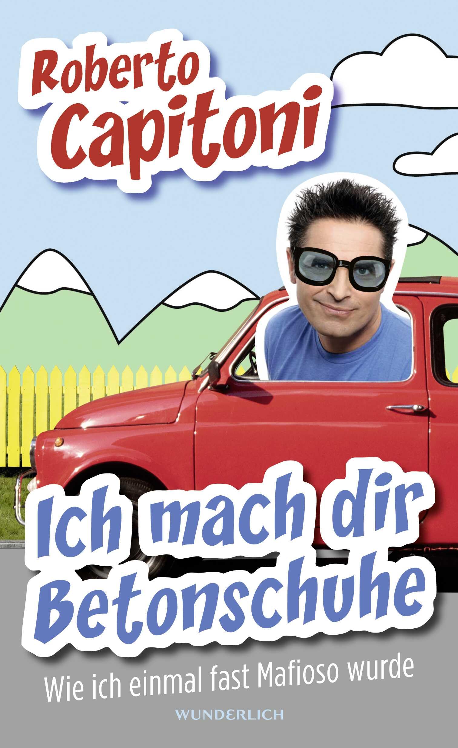 Ich mach dir Betonschuhe: Wie ich einmal fast Mafioso wurde Contemporary literature