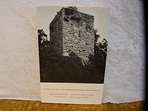 Führer zu ur- und frühgeschichtlichen Denkmälern, Band 28: Bad Kissingen, Fränkische Saale, Grabfeld, Südliche Rhön Books