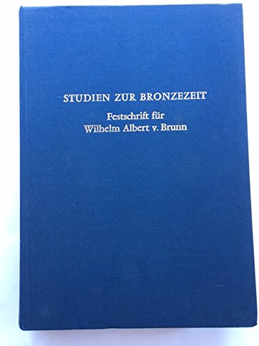 Studien zur Bronzezeit - Festschrift für Wilhelm Albert von Brunn Politics & History