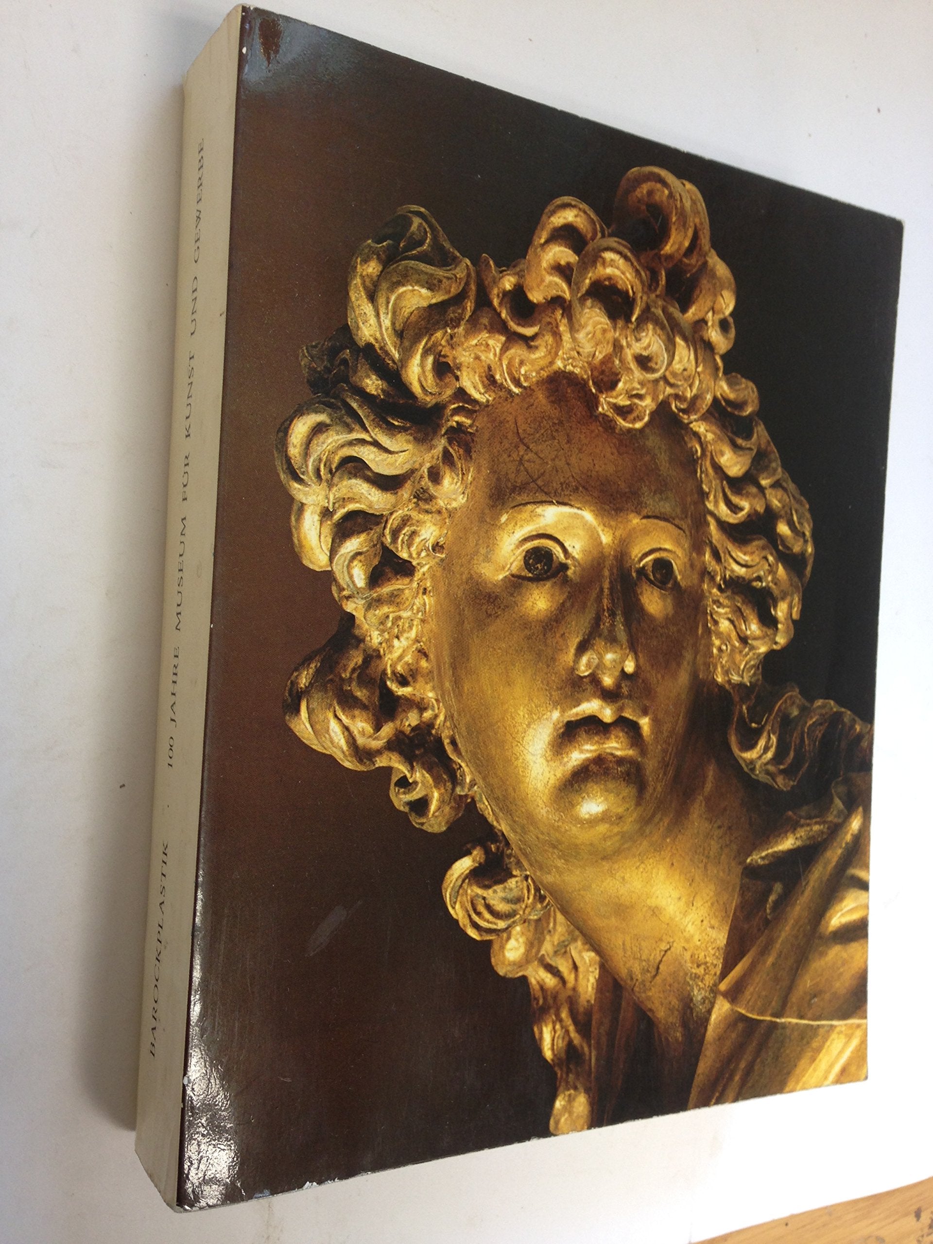 Barockplastik in Norddeutschland: [d. Ausstellung wird anlassl. d. 100jahrigen Bestehens d. Museums fur Kunst u. Gewerbe am 15. September 1977 ... Kunst u. Gewerbe Hamburg (German Edition) Books