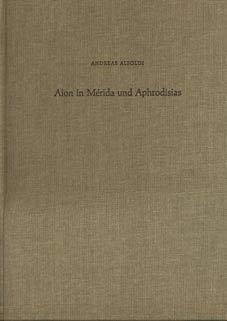 Aion in Mérida und Aphrodisias (Madrider Beiträge) Politics & History