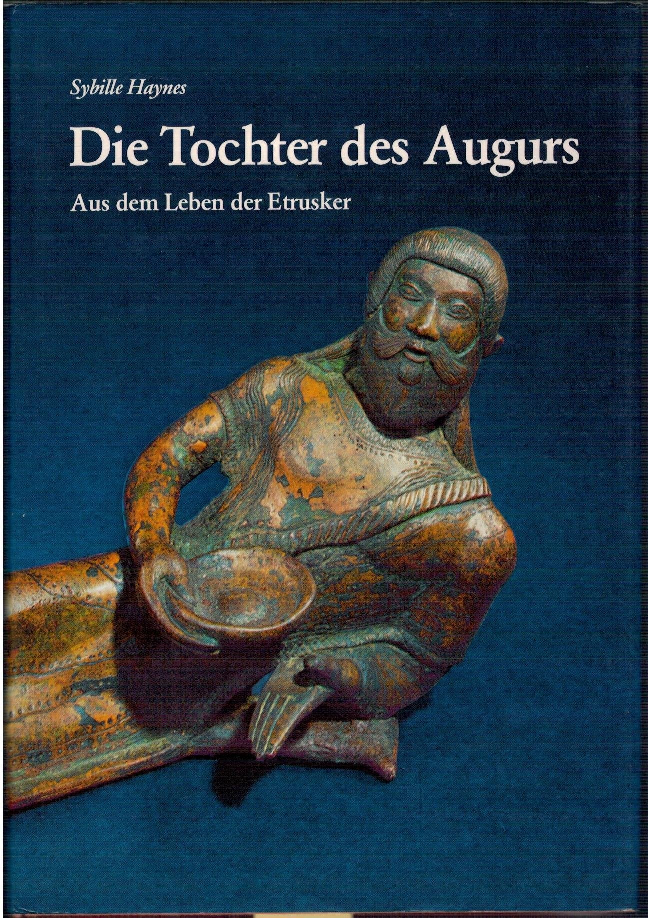 Die Tochter des Augurs: Aus dem Leben der Etrusker (Kulturgeschichte der Antiken Welt) Books
