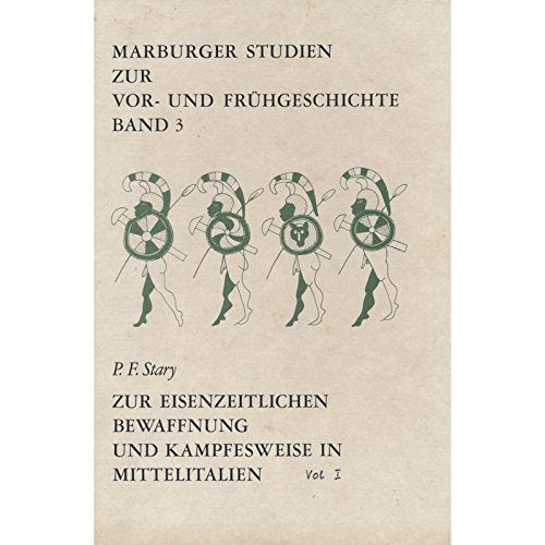 Zur eisenzeitlichen Bewaffnung und Kampfesweise in Mittelitalien (circa 9. bis 6. Jahrhundert v. Chr.) (Marburger Studien zur Vor- und Frühgeschichte) Film, Art & Culture
